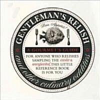 Gentlemans Relish and Other Culinary Oddities : A Gourmets Guide for Anyone Who Relishes Sampling the Exotic and Unexpected (Hardcover)