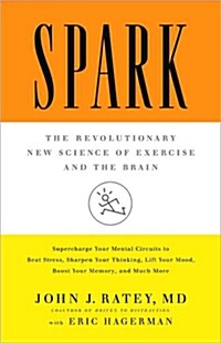 Spark: The Revolutionary New Science of Exercise and the Brain (Hardcover)