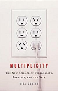 Multiplicity: The New Science of Personality, Identity, and the Self (Hardcover)