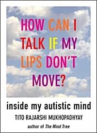 How Can I Talk If My Lips Dont Move (Hardcover)