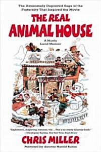 The Real Animal House: The Awesomely Depraved Saga of the Fraternity That Inspired the Movie (Paperback)