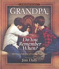 Grandpa, Do You Remember When?: Sharing a Lifetime of Loving Memories--A Keepsake Journal (Hardcover)