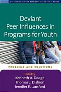 Deviant Peer Influences in Programs for Youth: Problems and Solutions (Paperback)