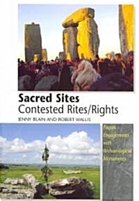 Sacred Sites - Contested Rites/Rights : Pagan Engagements with Archaeological Monuments (Paperback)