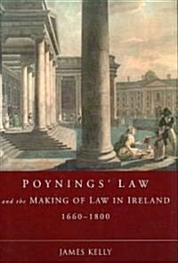 Poynings Law and the Making of Law in Ireland 1660-1800 (Hardcover, New)