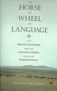 The horse, the wheel, and language : how Bronze-Age riders from the Eurasian steppes shaped the modern world