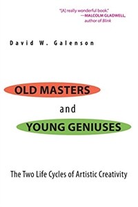 Old masters and young geniuses : the two life cycles of artistic creativity 1st pbk. ed