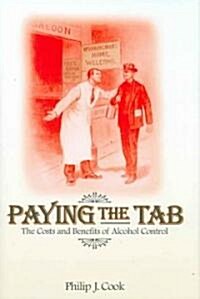 Paying the Tab: The Costs and Benefits of Alcohol Control (Hardcover)