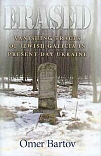 Erased: Vanishing Traces of Jewish Galicia in Present-Day Ukraine (Hardcover)