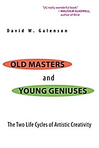Old Masters and Young Geniuses: The Two Life Cycles of Artistic Creativity (Paperback)