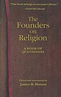The Founders on Religion: A Book of Quotations (Paperback)