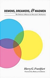 Demons, Dreamers, and Madmen: The Defense of Reason in Descartess Meditations (Paperback, Revised)