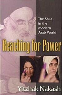 Reaching for Power: The Shia in the Modern Arab World (Paperback)