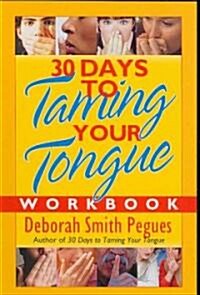 30 Days to Taming Your Tongue Workbook (Paperback)