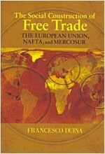 The Social Construction of Free Trade: The European Union, NAFTA, and Mercosur (Paperback)