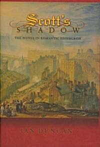Scotts Shadow: The Novel in Romantic Edinburgh (Hardcover)