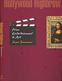 Hollywood Highbrow: From Entertainment to Art (Hardcover)