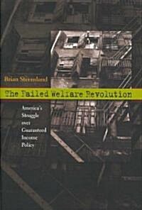 The Failed Welfare Revolution: Americas Struggle Over Guaranteed Income Policy (Hardcover)
