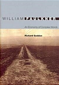 William Faulkner: An Economy of Complex Words (Hardcover)