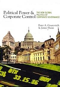 Political Power and Corporate Control: The New Global Politics of Corporate Governance (Paperback)