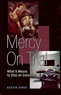 Mercy on Trial: What It Means to Stop an Execution (Paperback)