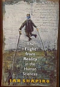 The Flight from Reality in the Human Sciences (Paperback)