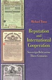 Reputation and International Cooperation: Sovereign Debt Across Three Centuries (Paperback)