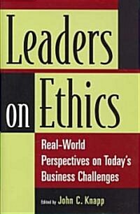 Leaders on Ethics: Real-World Perspectives on Todays Business Challenges (Hardcover)