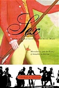Sex and the Eighteenth-Century Man: Massachusetts and the History of Sexuality in America (Paperback)