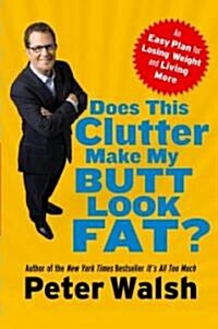 Does This Clutter Make My Butt Look Fat? (Hardcover)