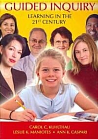 Guided Inquiry: Learning in the 21st Century (Paperback)