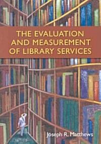 The Evaluation and Measurement of Library Services (Paperback)
