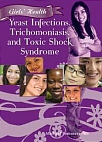 Yeast Infections, Trichomoniasis, and Toxic Shock Syndrome (Library)