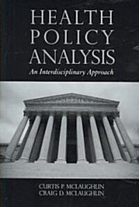 Health Policy Analysis: An Interdisciplinary Approach (Paperback)
