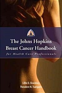 The Johns Hopkins Breast Cancer Hb for Hlth Care Profs [With CDROM] (Hardcover, Breast Cancer)
