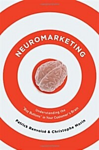 Neuromarketing: Understanding the Buy Button in Your Customers Brain (Hardcover)