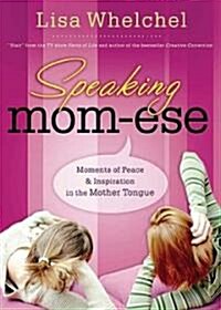 Speaking Mom-Ese: Moments of Peace and Inspiration in the Mother Tongue (Paperback)