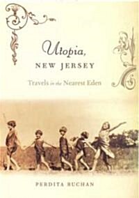 Utopia, New Jersey: Travels in the Nearest Eden (Hardcover)