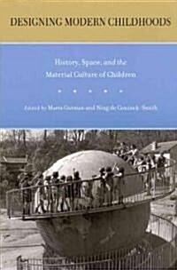 Designing Modern Childhoods: History, Space, and the Material Culture of Children (Paperback)