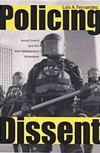 Policing Dissent: Social Control and the Anti-Globalization Movement (Paperback)