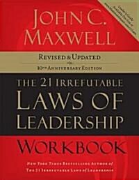 The 21 Irrefutable Laws of Leadership Workbook: Revised and Updated (Paperback, 10, Anniversary)