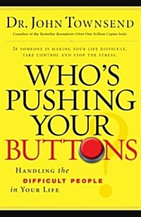 Whos Pushing Your Buttons?: Handling the Difficult People in Your Life (Paperback)