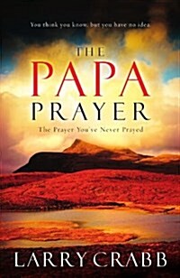 [중고] The Papa Prayer: The Prayer You‘ve Never Prayed (Paperback)