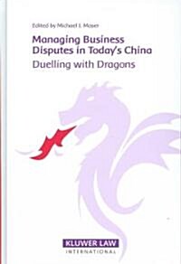 Managing Business Disputes in Todays China: Duelling with Dragons (Hardcover)