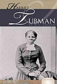 Harriet Tubman: Engineer of the Underground Railroad: Engineer of the Underground Railroad (Library Binding)