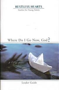 Where Do I Go Now, God? (Paperback, Leaders Guide)