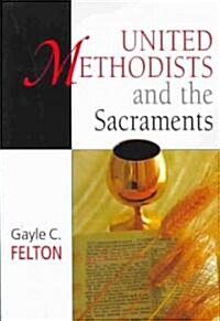 United Methodists and the Sacraments (Paperback)