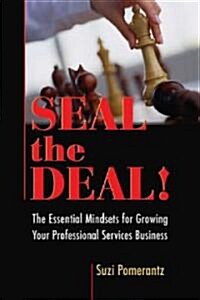 Seal the Deal: The Essential Mindsets for Growing Your Professional Services Business (Paperback)