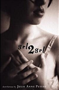 Grl2grl: Short Fictions (Paperback)