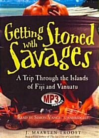 Getting Stoned with Savages: A Trip Throught the Islands of Figi and Vanuatu (MP3 CD)